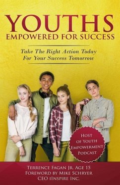 Youths Empowered For Success: Take The Right Action Today For Your Success Tomorrow - Fagan, Terrence
