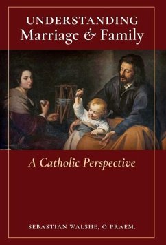 Understanding Marriage & Family - Walshe, O Praem Sebastian