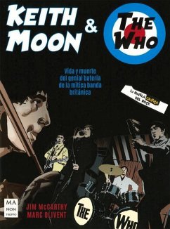 Keith Moon & the Who: Vida Y Muerte del Genial Batería de la Mítica Banda Británica - Mccarthy, Jim; Olivent, Marc