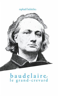 Baudelaire, le Grand-Crevard - Belaïche, Raphaël