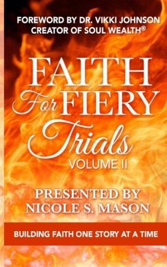 Faith For Fiery Trials: Volume II: Building Faith One Story At A Time - Mason, Nicole S.