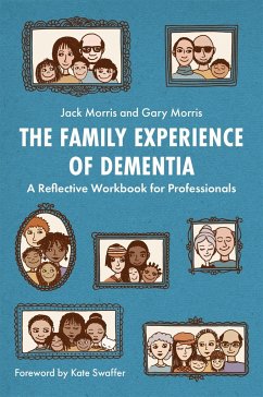 The Family Experience of Dementia - Morris, Gary; Morris, Jack