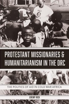 Protestant Missionaries & Humanitarianism in the Drc - Rich, Jeremy