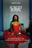 Forget Burial: HIV Kinship, Disability, and Queer/Trans Narratives of Care
