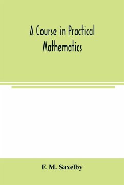 A course in practical mathematics - M. Saxelby, F.