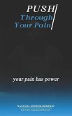 Push Through Your Pain: Your Pain Has Power