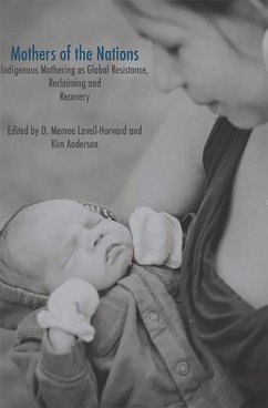 Mothers of the Nations: Indigenous Mothering as Global Resistance, Reclaiming and Recovery - Lavell -. Harvard, Dawn Memee; Anderson, Kim