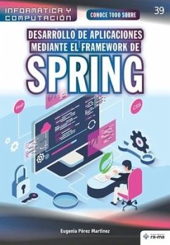 Conoce todo sobre Desarrollo de aplicaciones mediante el Framework de Spring - Pérez Martínez, Eugenia