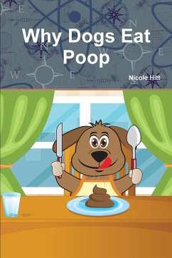 Why Dogs Eat Poop - Hitt, Nicole