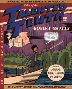 Robert Smalls: Tales of the Talented Tenth, No. 3 Volume 3 - Gill, Joel Christian