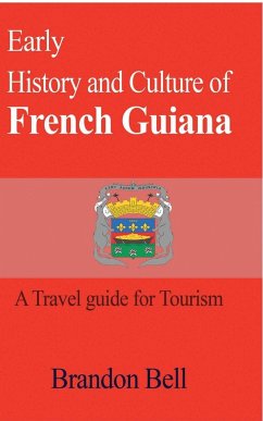 Early History and Culture of French Guiana - Bell, Brandon