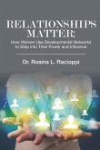 Relationships Matter: How Women Use Developmental Networks to Step into Their Power and Influence