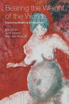 Bearing the Weight of the World Exploring Maternal Embodiment - Einion, Alys