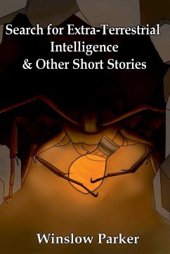 Search for Extra-Terrestrial Intelligence and other Short Stories - Parker, Winslow
