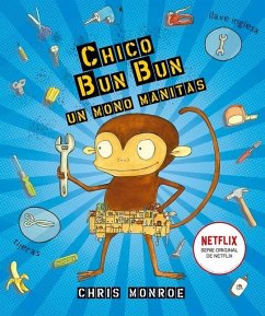 Chico Bun Bun. Un Mono Manitas - Monroe, Chris