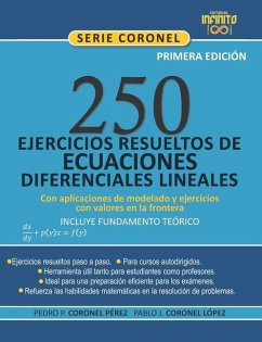 250 Ejercicios Resueltos de Ecuaciones Diferenciales Lineales [Incluye Fundamento Teórico],: Con Aplicaciones de Modelado Y Ejercicios Con Valores En - Coronel López, Pablo Josué; Coronel Pérez, Pedro Pablo