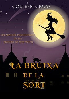 La bruixa de la sort :Un misteri paranormal de les bruixes de Westwick (Els misteris de les bruixes de Westwick, #2) (eBook, ePUB) - Cross, Colleen