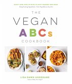 The Vegan ABCs Cookbook: Easy and Delicious Plant-Based Recipes Using Exciting Ingredients--From Aquafaba to Zucchini