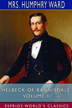 Helbeck of Bannisdale, Volume II (Esprios Classics) - Ward, Humphry
