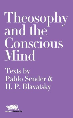 Theosophy and the Conscious Mind - Blavatsky, Helena Petrovna; Sender, Pablo
