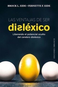 Las Ventajas de Ser Dislexico - Eide, Brock L.