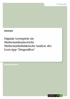 Digitale Lernspiele im Mathematikunterricht. Mathematikdidaktische Analyse der Lern-App &quote;DragonBox&quote;