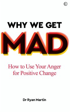 Why We Get Mad - Martin, Dr Ryan