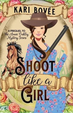 Shoot like a Girl: A Prequel Novella to Girl with a Gun - Bovee, Kari