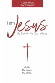I am Jesus: My Story In My Own Words
