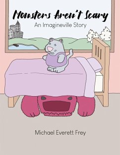 Monsters Aren't Scary - Frey, Michael Everett Monsters Aren't Scary - Frey, Michael Everett