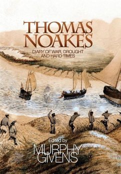 The Diary of Thomas Noakes: Struggles During Years of War, Drought and Hard Times - Noakes, Thomas John