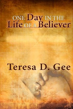 One Day in the Life of a Believer - Gee, Teresa