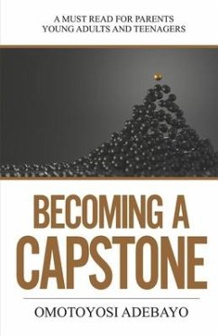 Cover Becoming A Capstone: A must read for parents, young adults, and teenagers.