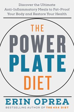 The Power Plate Diet: Discover the Ultimate Anti-Inflammatory Meals to Fat-Proof Your Body and Restore Your Health - Oprea, Erin