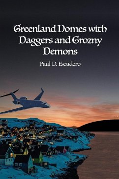 Greenland Domes with Daggers and Grozny Demons - Escudero, Paul D.
