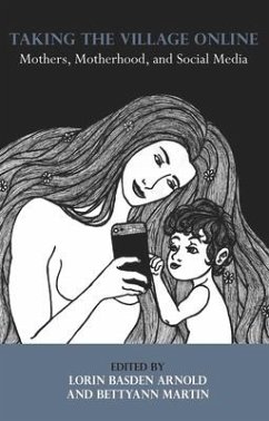 Taking the Village Online: Mothers, Motherhood and Social Media - Arnold, Basden Lorin