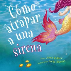 Como Atrapar a Una Sirena - Wallace, Adam