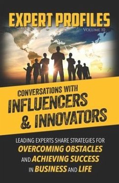 Expert Profiles Volume 10: Conversations with Influencers & Innovators - Publishing, Authority Media