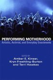Performing Motherhood; Artistic, Activist and Everyday Enactments