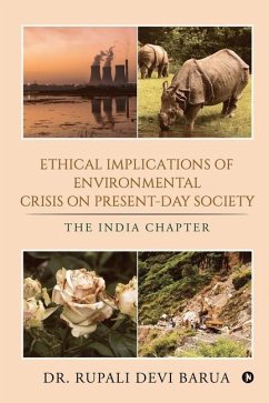 Ethical Implications of Environmental Crisis on Present-Day Society: The India Chapter - Dr Rupali Devi Barua