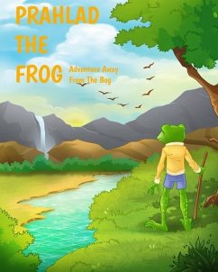 Prahlad The Frog: Adventure Away From The Bog - Yedinak, Nathan