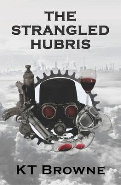 The Strangled Hubris - Browne, K. T.