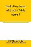 Reports of cases decided in the Court of Probate and in the Court for Divorce and Matrimonial Causes (Volume I) From Hil. T. 1858 To Hil. Vac. 1860.