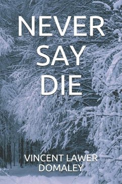 Never Say Die - Lawer Domaley, Vincent