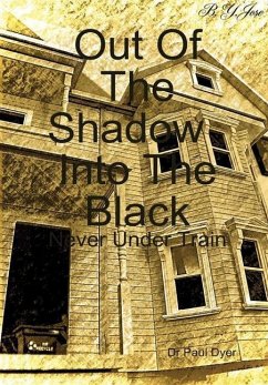 Out Of The Shadow , Into The Black - Dyer, Paul