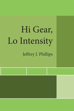 Hi Gear, Lo Intensity - Phillips, Jeffrey J.