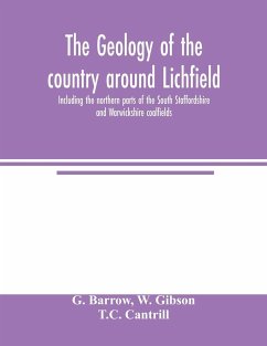 The geology of the country around Lichfield, including the northern parts of the South Staffordshire and Warwickshire coalfields - Barrow, G.; Gibson, W.