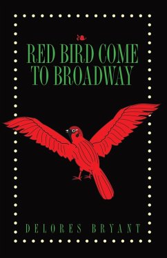 Red Bird Come to Broadway - Bryant, Delores