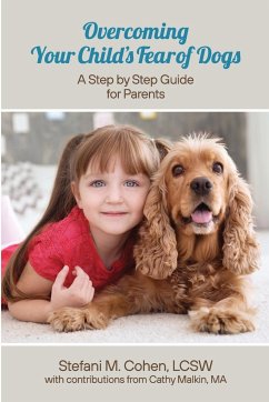 Overcoming Your Child's Fear of Dogs - Cohen, Stefani M.