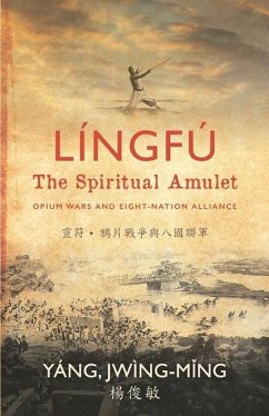 Língfú - The Spiritual Amulet: Opium Wars and Eight-Nation Alliance - Yang, Jwing-Ming